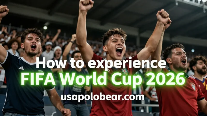 How to experience FIFA World Cup 2026 as a first-time fan