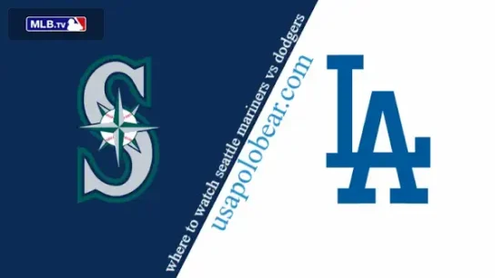 where to watch seattle mariners vs dodgers
