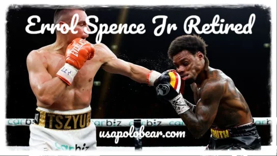 Errol Spence Jr Retired