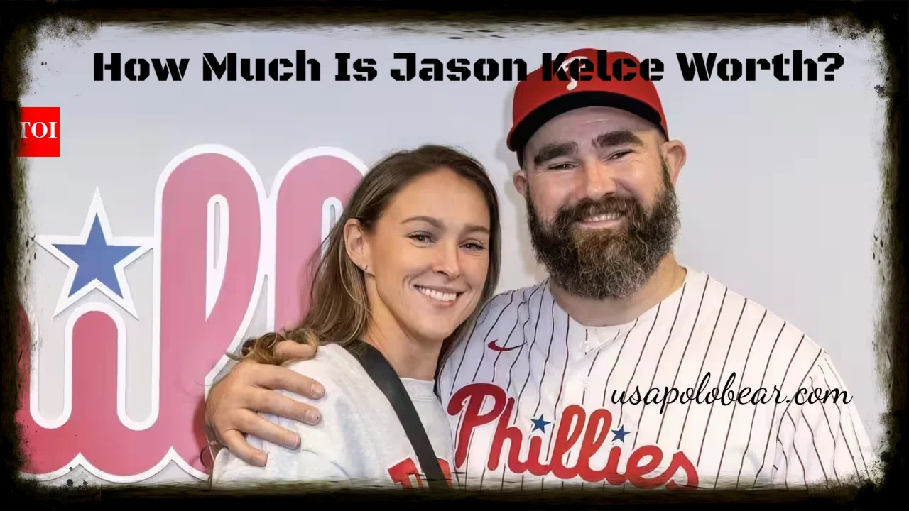 How Much Is Jason Kelce Worth?