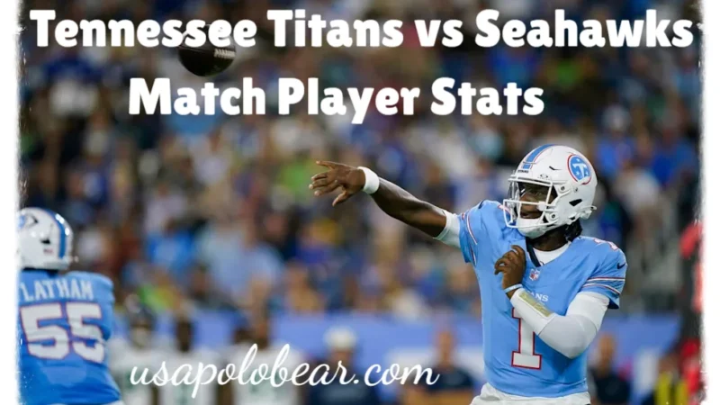 Tennessee Titans vs Seahawks Match Player Stats: Epic Comeback