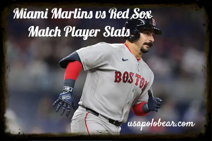 Miami Marlins vs Red Sox Match Player Stats